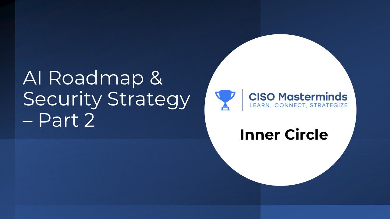 Session 5: AI Roadmap & Security Strategy (Part 2) & Leading High Performing Teams