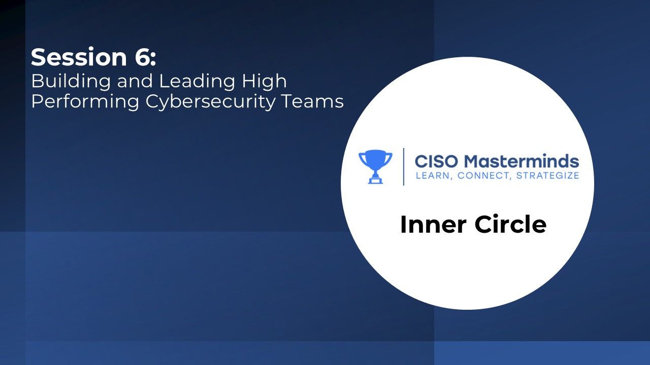 Building and Leading High Performing Cybersecurity Teams