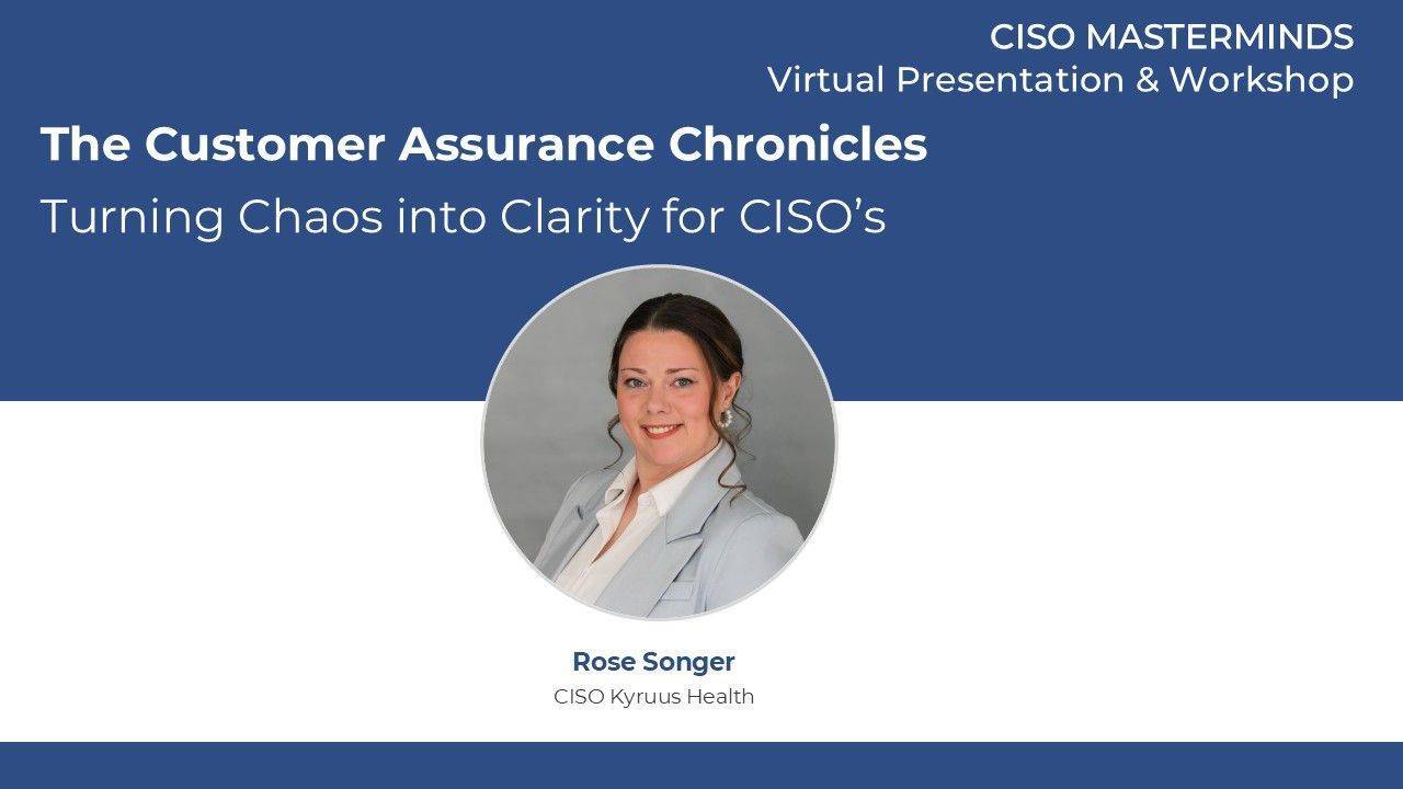 July 2025 RT | The Customer Assurance Chronicles: Turning Chaos into Clarity for CISO’s
